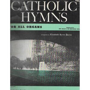 Catholic Hymns for Organ Songbook Elizabeth Byrne Bacon 1962 King Music